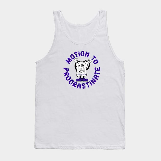 Motion To Procrastinate Tank Top by MotionToTalkShit